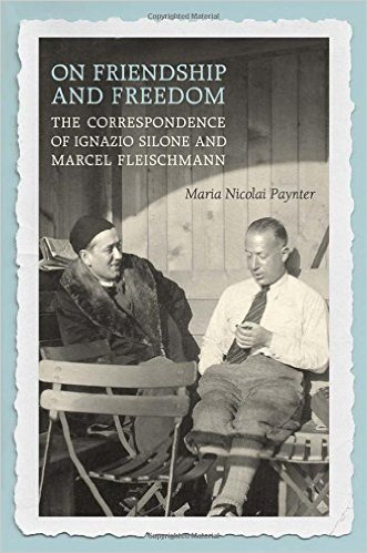 on-friendship-and-freedom-the-correspondence-of-ignazio-silone-and-marcel-fleishmann